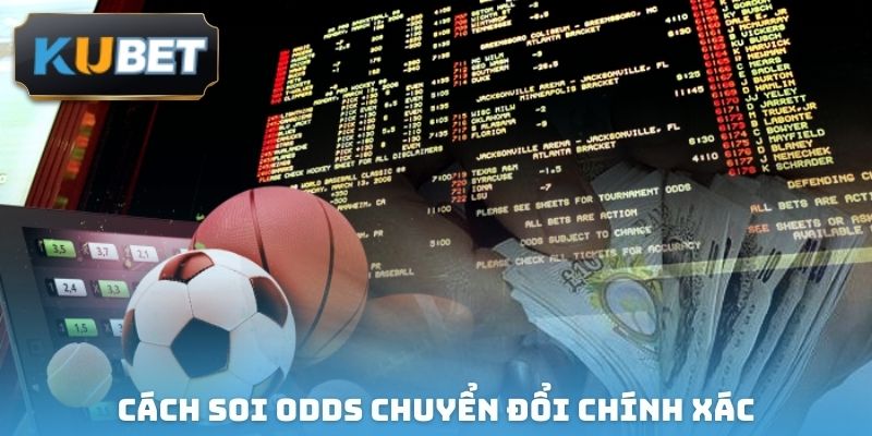 Cách soi Odds chuyển đổi chính xác