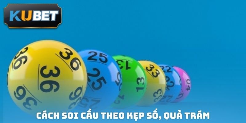Cách soi cầu theo kẹp số, quả trám